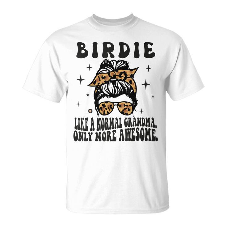 Birdie Like A Normal Grandma Only More Awesome T-Shirt