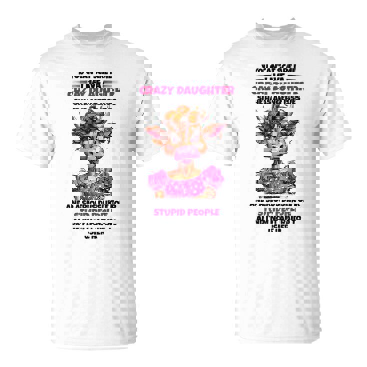 Cow You Cant Scare Me I Have A Crazy Daughter She Has Anger T-Shirt