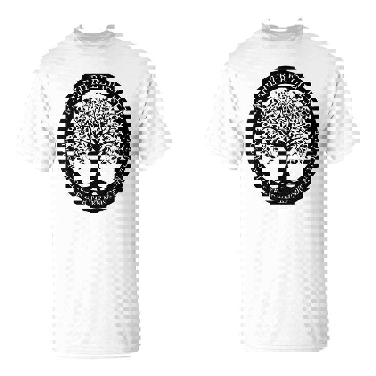 Dans L'arbre Deie On Ne Devrait Plus Jamais Reprendre T-Shirt