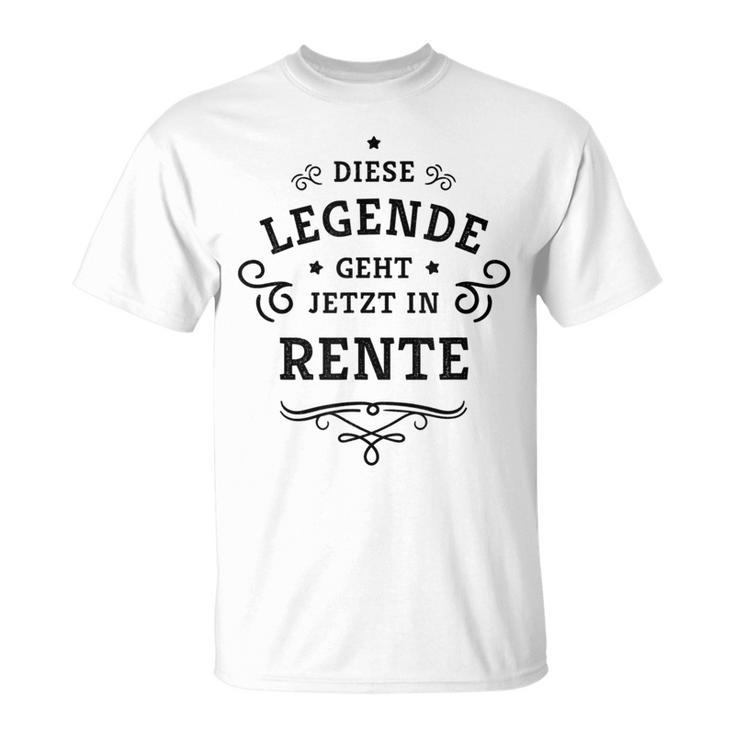 Dese Legende Geht Jetzt In Rente This Legend Goes Now In T-Shirt