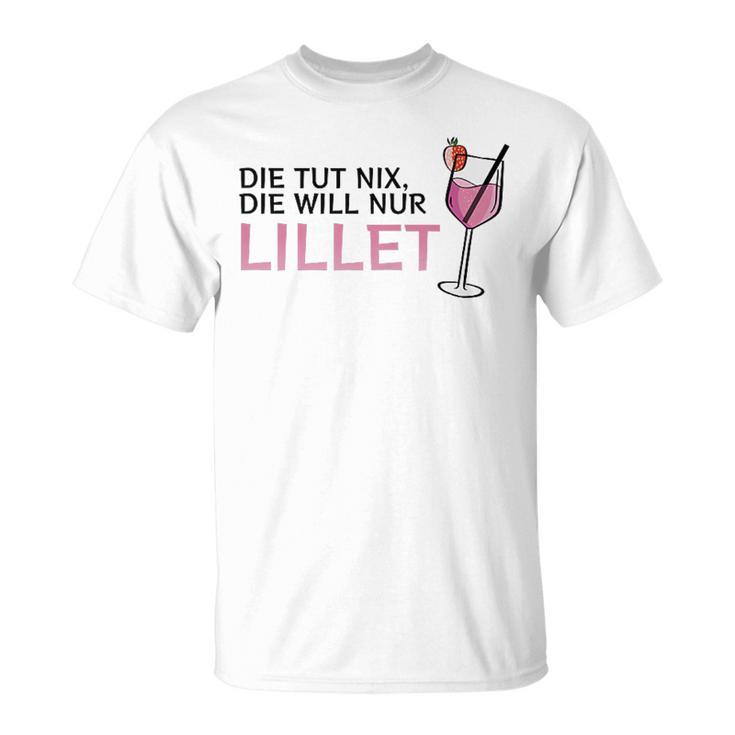 Die Tut Nix Die Will Nur Lillet Fan Summer Cocktail Party T-Shirt