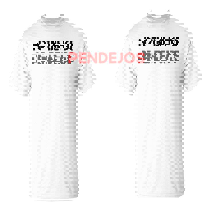 Divertidos Mexico Camisas Divertidas No Time For Pendejos Camiseta unisex