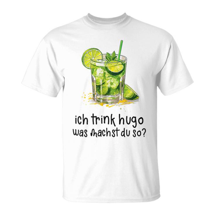 Ich Trink Hugo Was Machst Du So Party Hugo Mädels T-Shirt