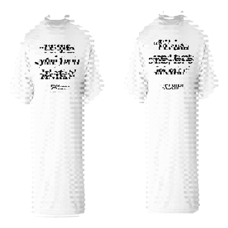 If It's A Symbol To Hell With It Christian God Jesus T-Shirt