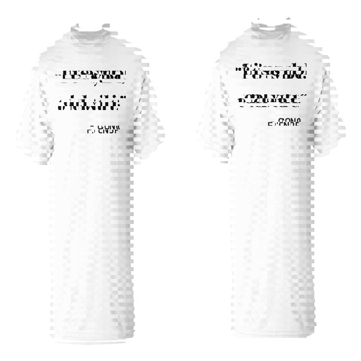 If Its a Symbol To Hell With It T-Shirt