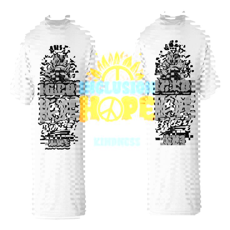 Kindness Peace Equality Love Inclusion Diversity Sunflower T-Shirt