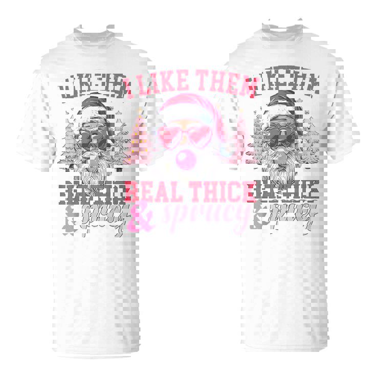 I Like Them Real Thick And Sprucey Christmas T-Shirt
