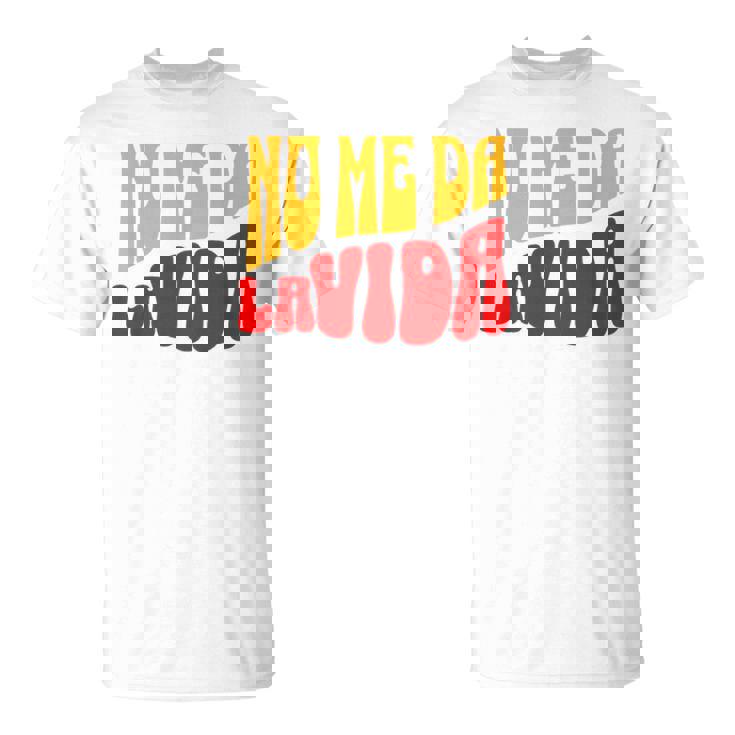 No Me Da Laida Divertida Camiseta unisex