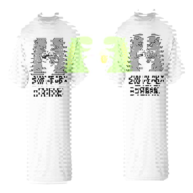 No Seas Un Tea Rex Sé Un Beer Rex Cerveza Dino Dinosaurs Bierrex Camiseta unisex