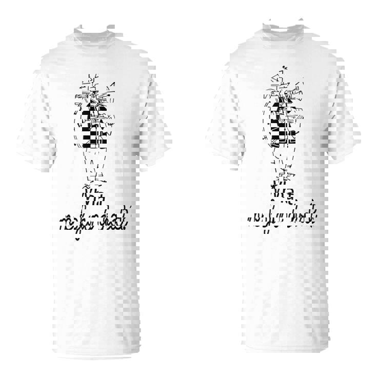 What Me Plan Ahead One Man Band Sketch T-Shirt