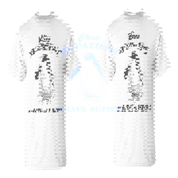 Please Be Patient I Have Autism Penguin T-Shirt