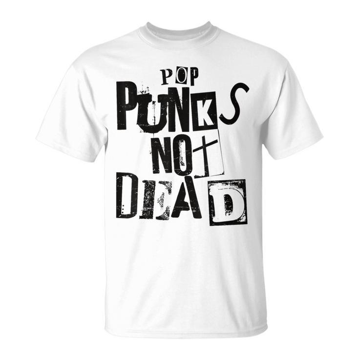 Pop Punks Not Dead -Intage Grunge Pop Punk Is Not Dead T-Shirt