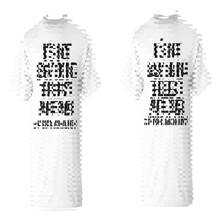 Retro It's Not Easy Being The Best Wife Ever But Here I Am T-Shirt