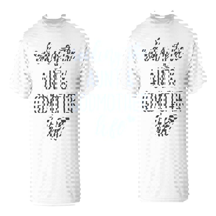 Rocking The Aunt And Godmother Life God Mother Proposal T-Shirt