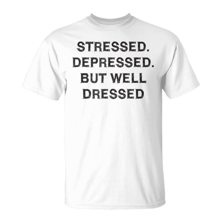 Stressed Depressed Well Dressed Saying English Fun S T-Shirt