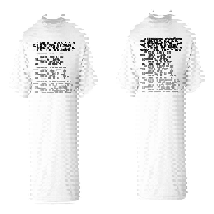 Supervisor The Man Myth Legend T-Shirt