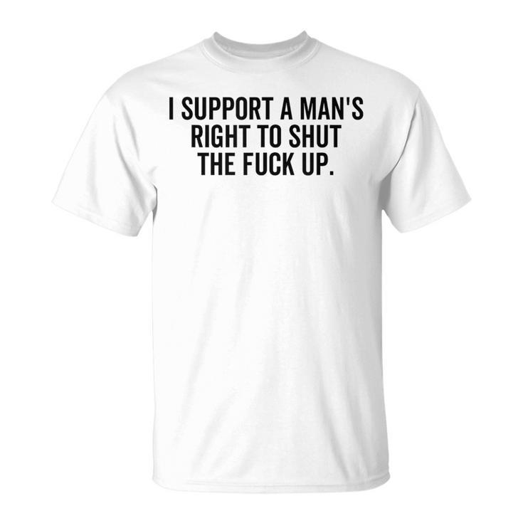 I Support A Man's Right To Hold The Damn Flap Feminist T-Shirt