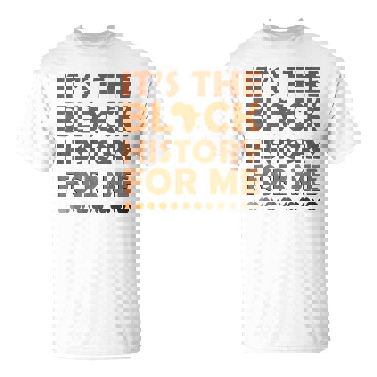 History Month 2022 Outfit Its Black History For Me T-Shirt