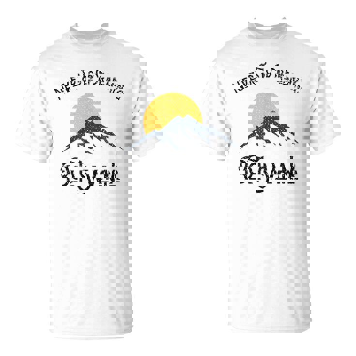 Vacaciones Deiajes En Botswana Nunca Dejes De Soñar Botsuana Camiseta unisex