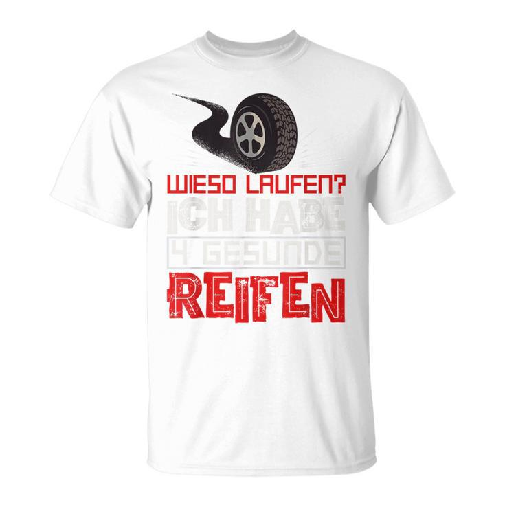 Wieso Laufen Ich Habe Doch 4 Healthy Tyres Tuner Autofan T-Shirt