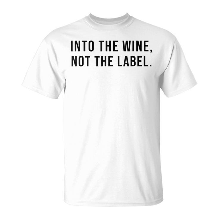 Into The Wine Not The Label Metaphor Lgbtq Gay Pride Month T-Shirt