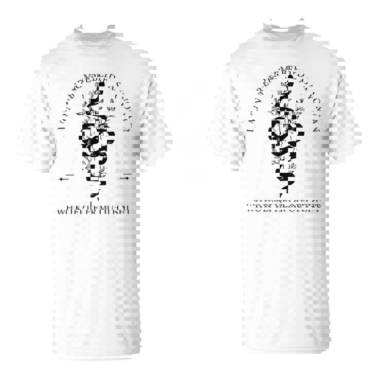 I Won't Be Remembered As A Woman Who Kept Her Mouth Shut T-Shirt