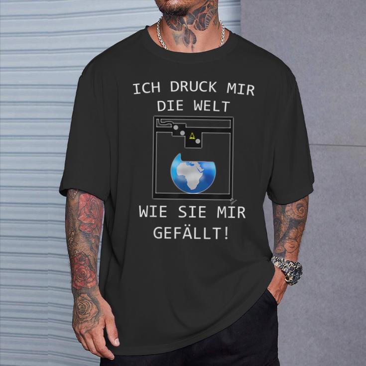 3D Printer Ich Druck Mir Die Welt Wie Sie Mir Gefällt T-Shirt Geschenke für Ihn