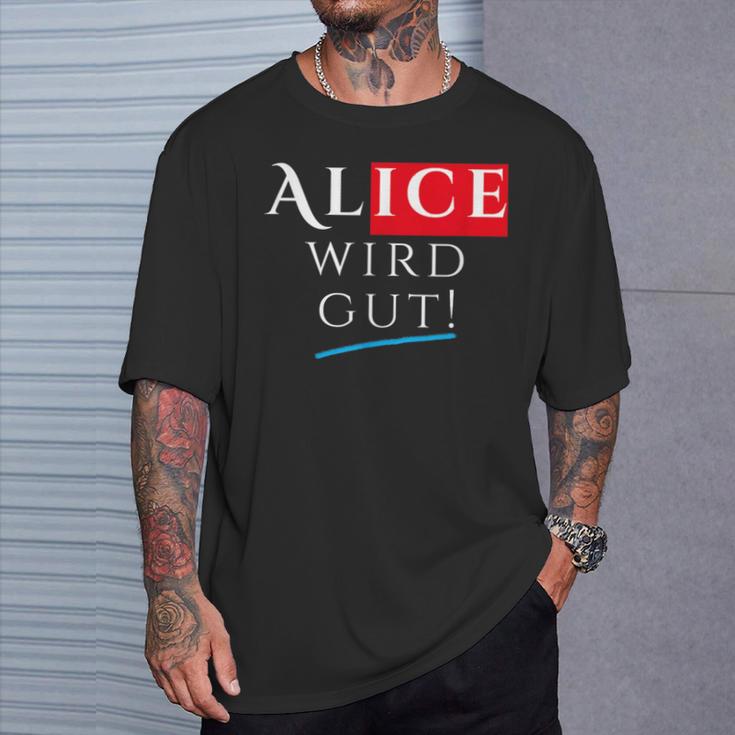 With Alice Wird Gut Wahrhafdig Weidel For German Chancellor T-Shirt Geschenke für Ihn