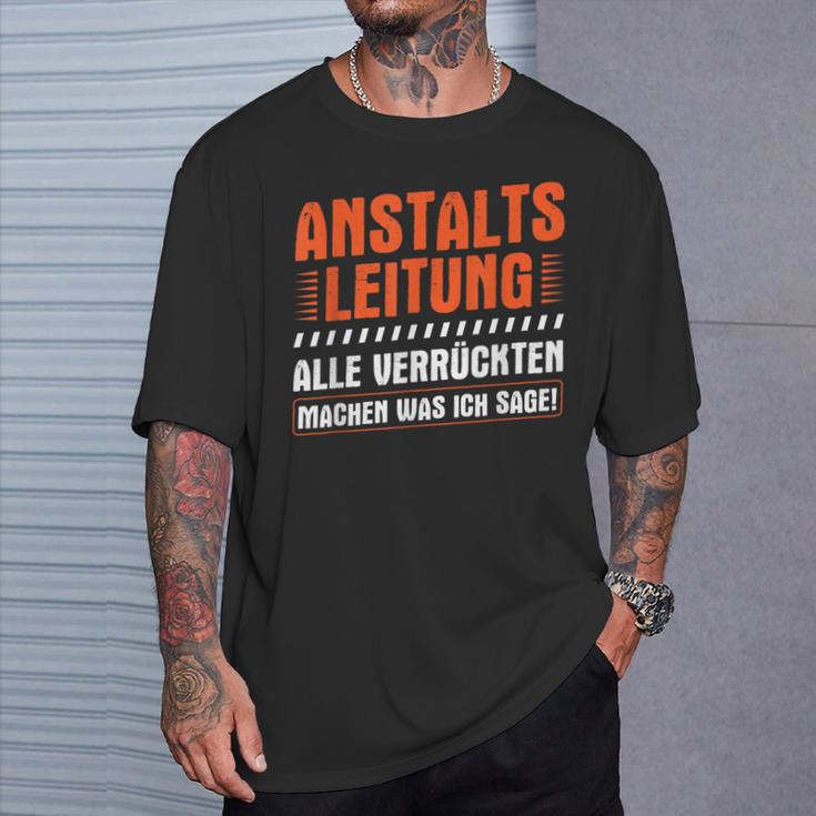 Anstaltleitungerrückte Machen Was Ich Sage Irrenhaus T-Shirt Geschenke für Ihn