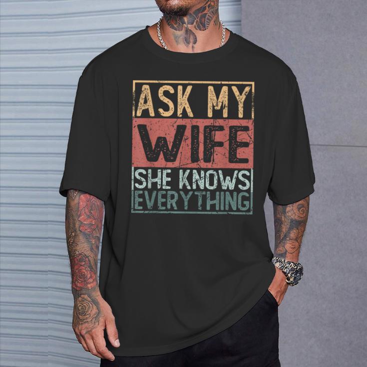 Ask My Wife She Knows Everything T-Shirt Geschenke für Ihn