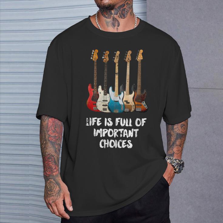 Bass Guitar Life Is Full Of Important Choices For Bassist T-Shirt Geschenke für Ihn