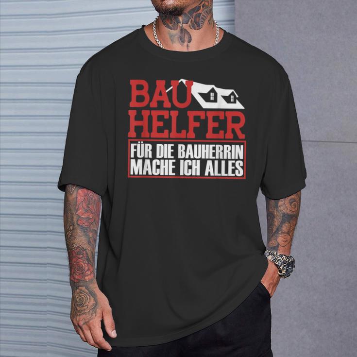 Bauhelfer Für Die Bauherrin Mache Ich Alles Bauarbeiterer T-Shirt Geschenke für Ihn