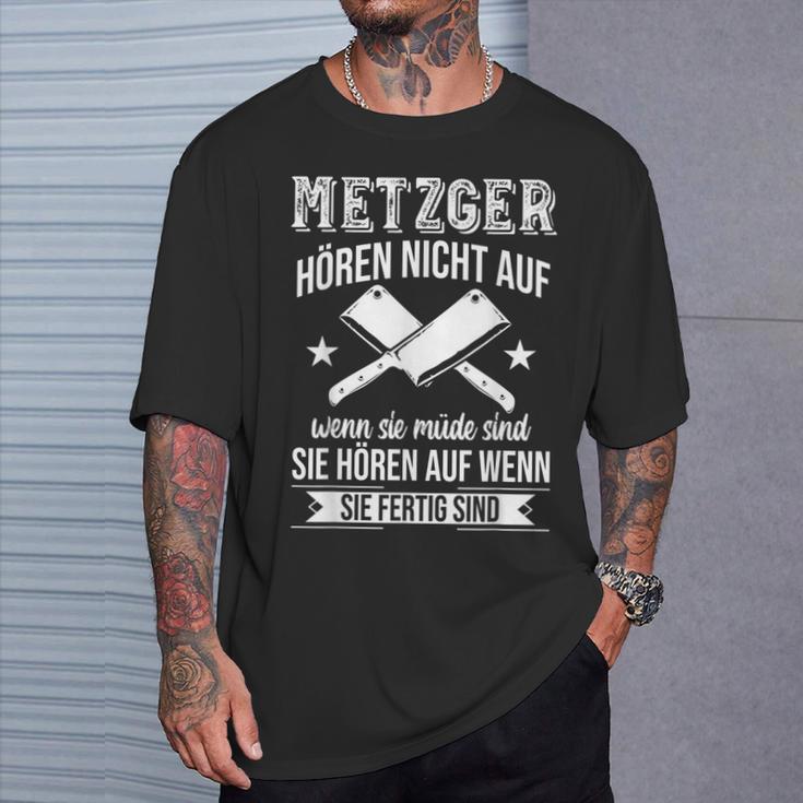 Butcher Hören Nicht Auf Wenn Sie Müde Sind Fleischer Hören Nicht Auf S T-Shirt Geschenke für Ihn