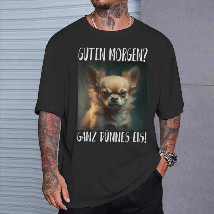 Chihuahua Guten Morgen Ganz Thin Ice T-Shirt Geschenke für Ihn