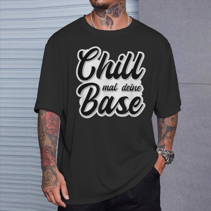 Chill Mal Dein Base Hip Hop Rap Slang Youth Slogan T-Shirt Geschenke für Ihn