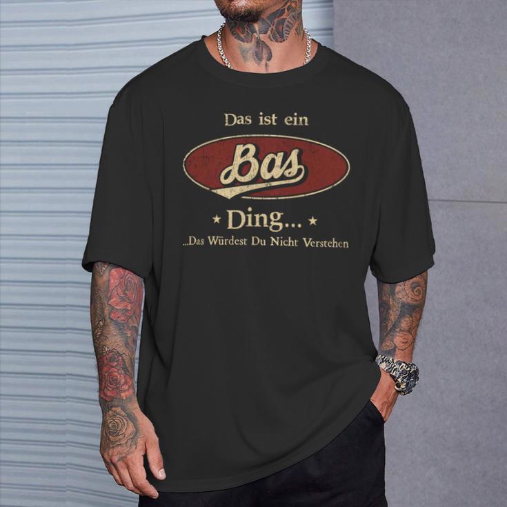 Das Ist Ein Bas Ding Das Würdest Du Nicht Verstehen Bas Name T-Shirt Geschenke für Ihn