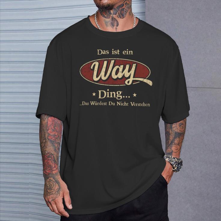 Das Ist Ein Way Ding Das Würdest Du Nicht Verstehen Way Name T-Shirt Geschenke für Ihn