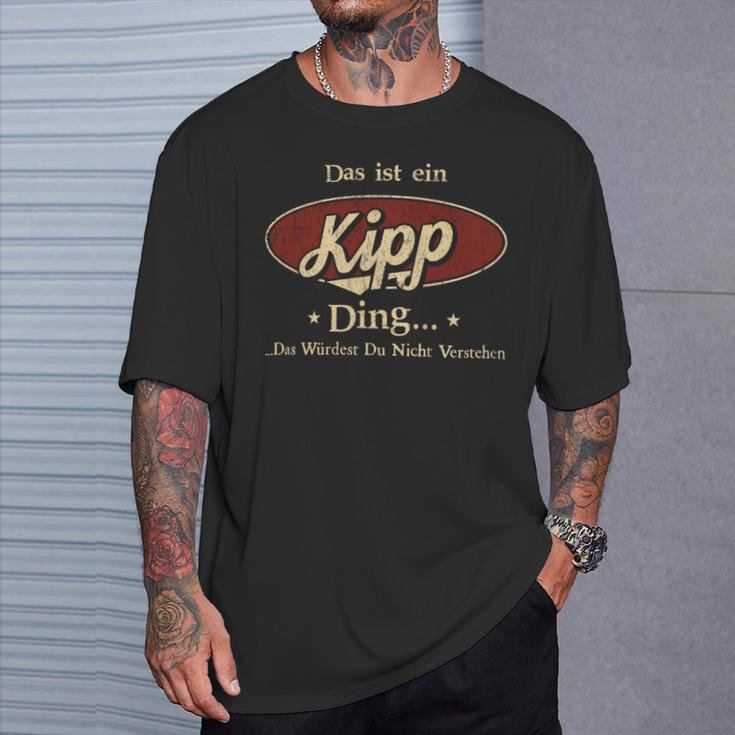 Das Ist Ein Kipp Ding Das Würdest Du Nicht Verstehen Kipp Name T-Shirt Geschenke für Ihn