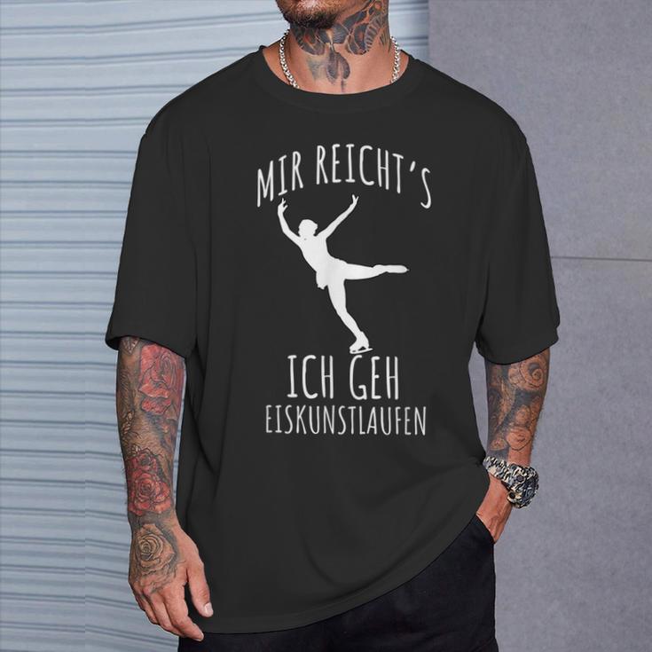 Figure Skating Saying Mir Reichts Ich Geh Eiskunstlaufen T-Shirt Geschenke für Ihn