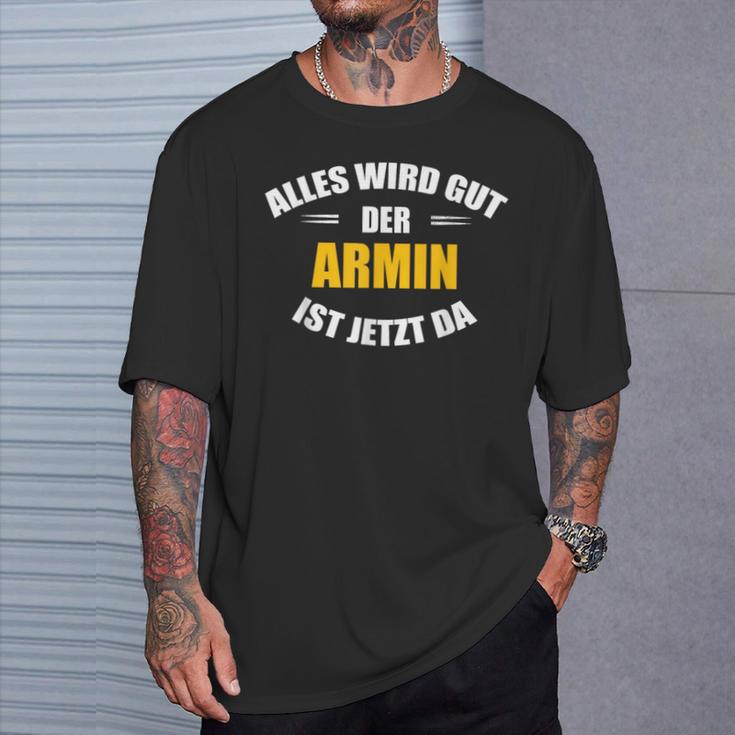 First Name Armin Alles Wird Gut Der Armin Ist Jetzt Da T-Shirt Geschenke für Ihn