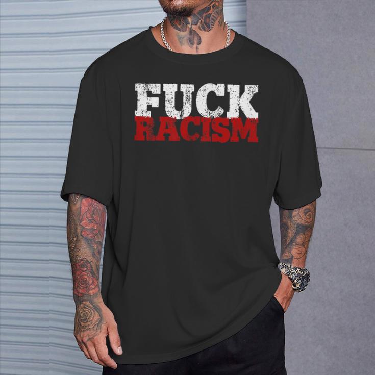 Fuck Racism I Against Nazis And Rassism T-Shirt Geschenke für Ihn