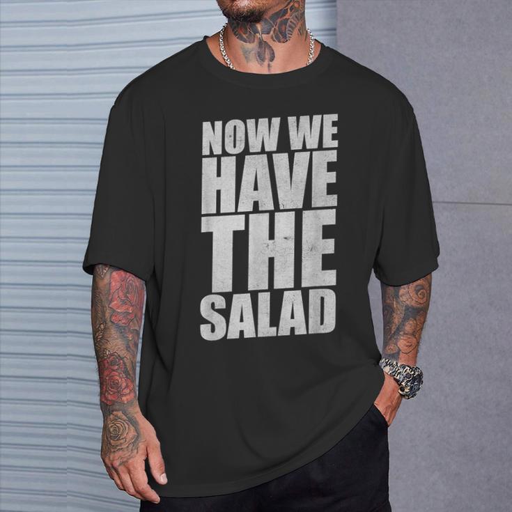 German Saying Now We Have The Salad T-Shirt Geschenke für Ihn