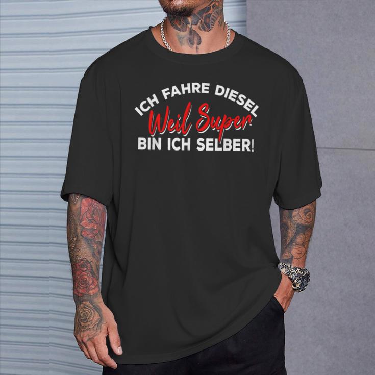 Ich Fahre Diesel Weil Super Bin Ich Selbst Car T-Shirt Geschenke für Ihn