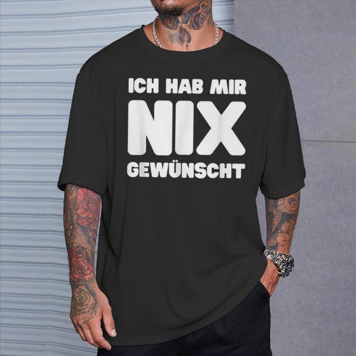 Ich Hab Mir Nix Wunscht T-Shirt Geschenke für Ihn