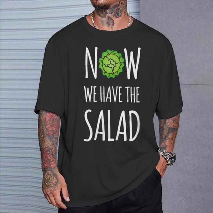 Jetzt Haben Wir Den Salad T-Shirt Geschenke für Ihn