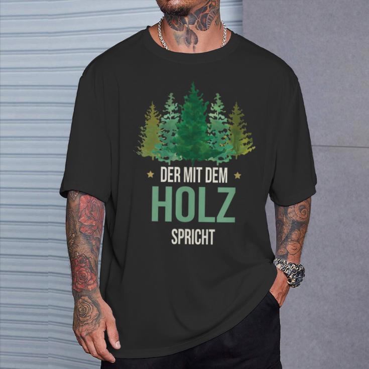 Sayings Der Mit Dem Wald Speicht Holzfäller Forst T-Shirt Geschenke für Ihn