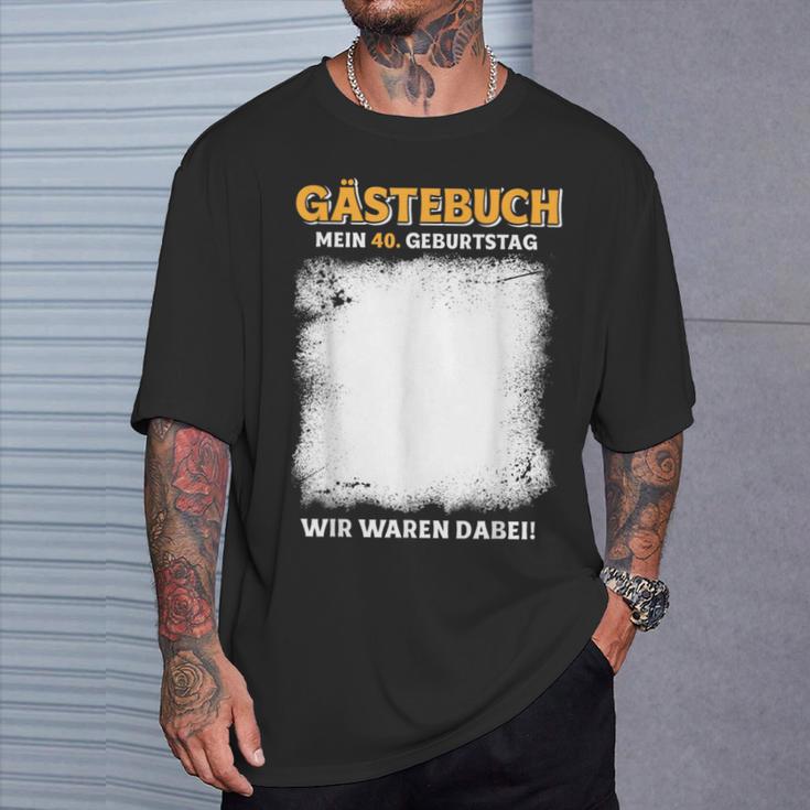 Gästebuch Mein 40 Geburtstag Wir Waren Dabei T-Shirt Geschenke für Ihn