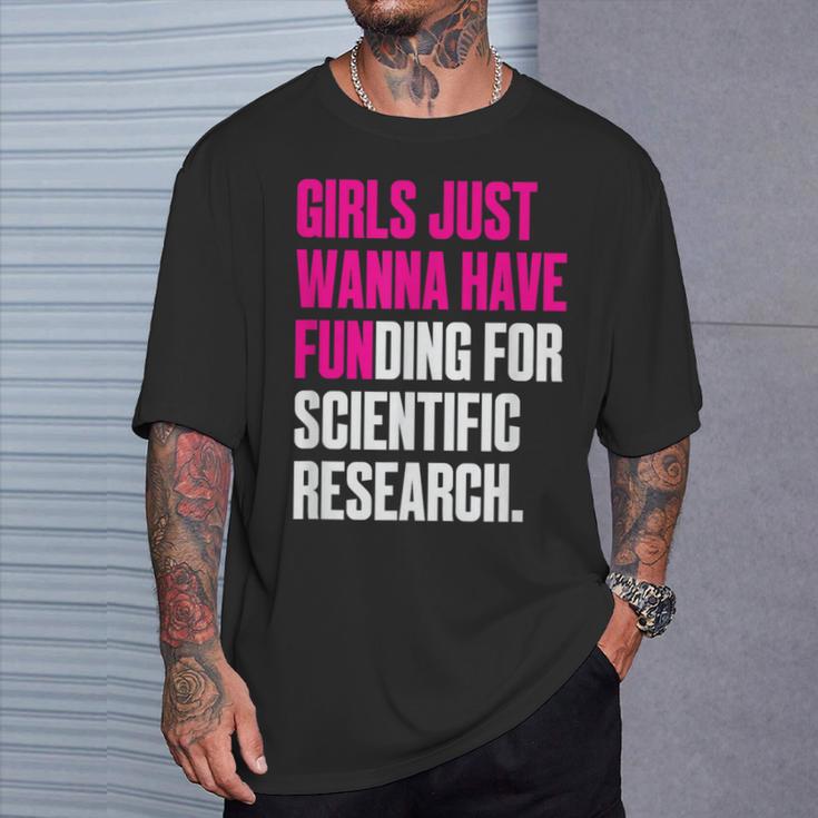 Girls Just Wanna Have Funding For Scientific Research T-Shirt Geschenke für Ihn