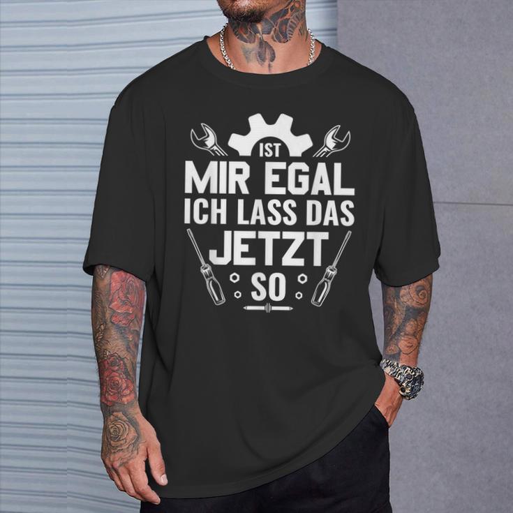 Handwerker Werkstatt Ist Mir Egal Ich Las Das Jetzt So T-Shirt Geschenke für Ihn