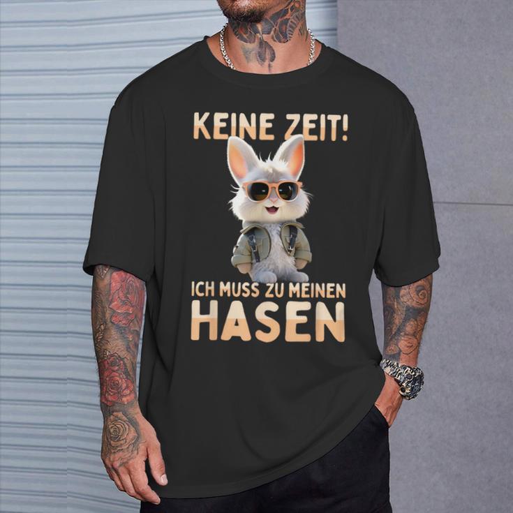 Hase Kaninchen Bunny Keine Zeit Ich Muss Zu Meinen Hasen T-Shirt Geschenke für Ihn